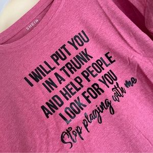 “Stop playing with me “ Graphic Tee, NOWT